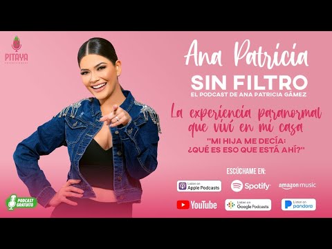 Ana Patricia Sin Filtro Ep. 42- La experiencia paranormal que viví en mi casa