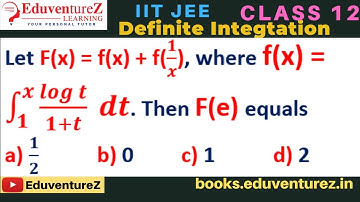 Let F(x) = f(x) + f(1/x), where f(x) = ∫_1^x▒(log t)/(1+t)  dt. Then F(e) equals  a)1/2  b)0 c)1 d)2