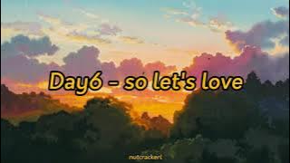 Day6 - so let's love (우리 앞으로 더 사랑하자) (Indo Lyrics)