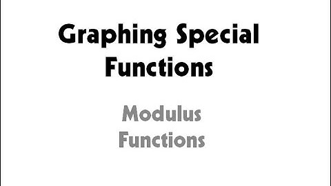 Video #4 Graphing Special Functions  Modulus Functions