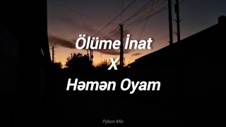 Ölüme İnat X Həmən Oyam Mix Fykon Aze