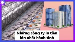 Những Cty In Tiền Lớn Nhất Thế Giới Và Nỗ Lực “Soán Ngôi” Của Trung Quốc