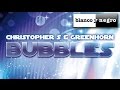 Christopher S & Greenhorn - Bubbles (Official Audio)