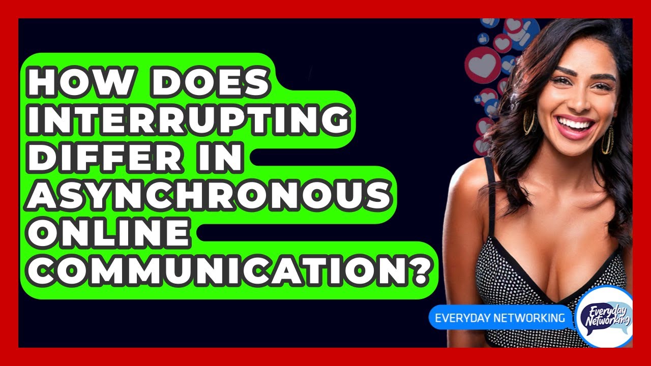 How Does Interrupting Differ In Asynchronous Online Communication? - Everyday-Networking