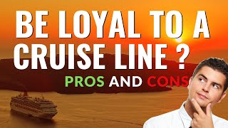 Cruise Line Loyalty: Pros and Cons Of Being Loyal To A Cruise Line?