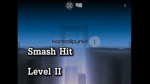 Smash Hit -- Level 2 / Checkpoint 1 -- Playthrough in HD
