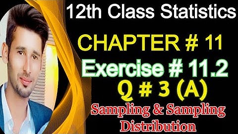 Statistics ICS Part II Chapter#11 [Sampling & Sampling Distribution] Ex#11.2 Question#3