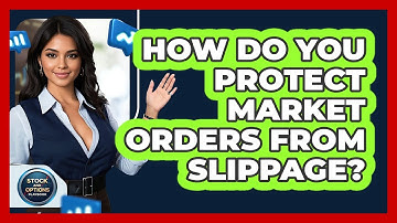 How Do You Protect Market Orders From Slippage? - Stock and Options Playbook