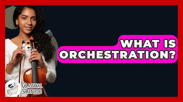What Is Orchestration? - Classical Serenade