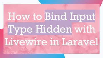 How to Bind Input Type Hidden with Livewire in Laravel