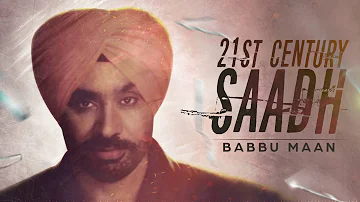 Babbu Maan - 21st Century Saadh | Full Audio Song