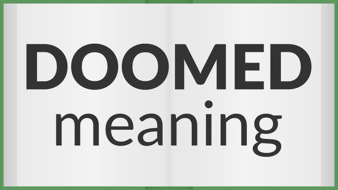 Doomed Meaning with Examples 