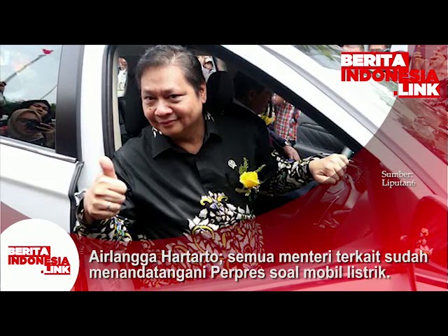 Menteri Perindustrian Airlangga Hartarto; Semua Menteri tanda tangani Perpres Mobil Listrik