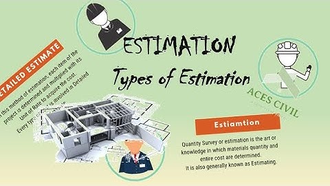 Estimation  -  Types of Estimate
