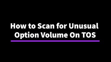 How to Scan for Unusual Option Volume on TOS