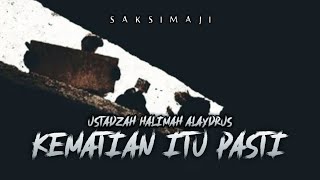 Death Is Certain | Ustadzah Halimah Alaydrus | Saksimaji