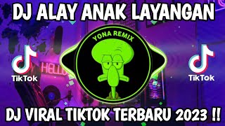 DJ ALAY ANAK LAYANGAN || DJ VIRAL TIKTOK TERBARU 2023 !!