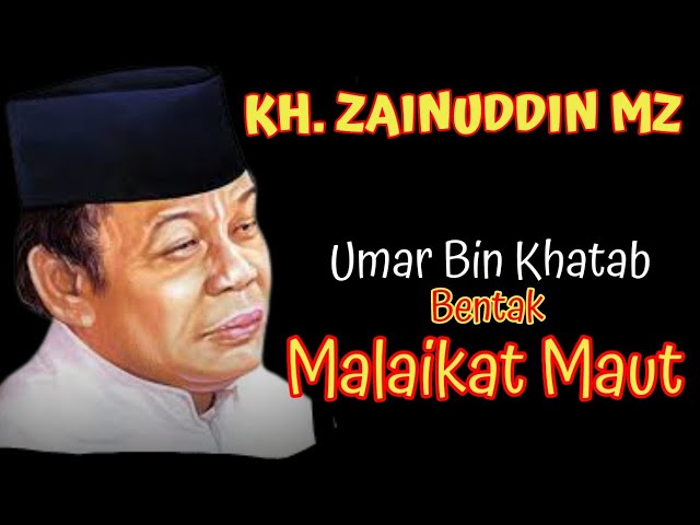 KH. ZAINUDDIN MZ- UMAR Bin Khatab Bentak Malaikat Maut - Ceramah Lucu - kajian Islami class=