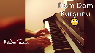 Dom Dom Kurşunu | Piyano Cover | improvisation piano