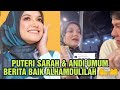 Puteri sarah  andi umum berita baik alhamdulilah 