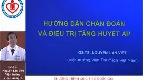 Hướng dẫn chẩn đoán và điều trị tăng huyết áp - P1