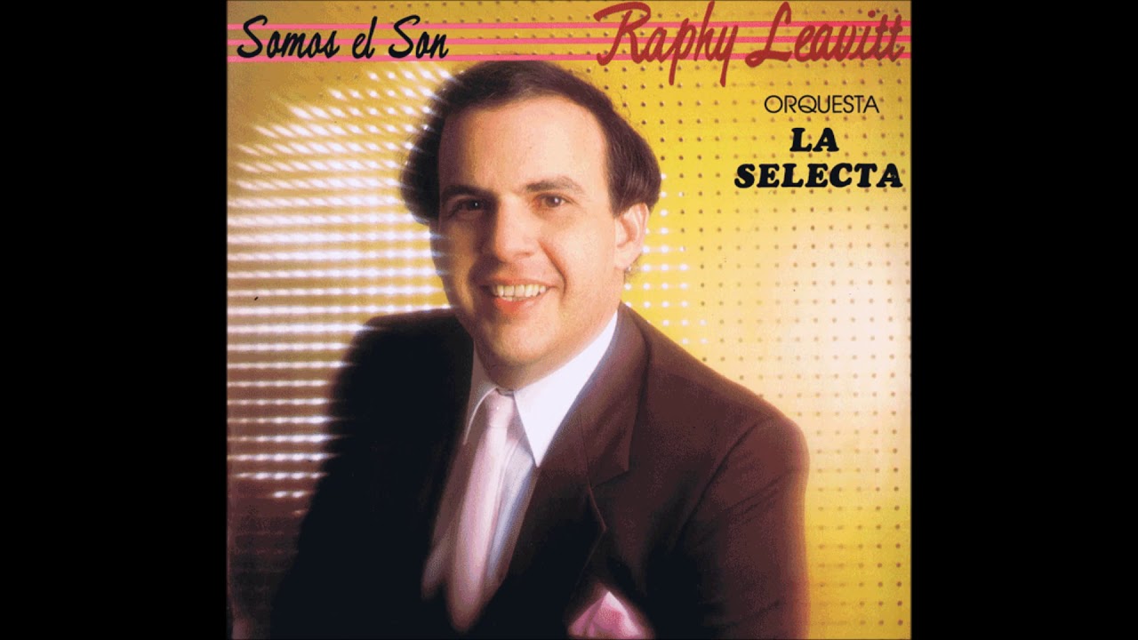 Somos El Son - Raphy Leavitt & Orquesta La Selecta