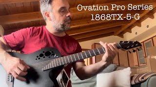 Ovation Pro Series 1868TX-5-G | Unboxing and unplugged testing by Petros Antoniou