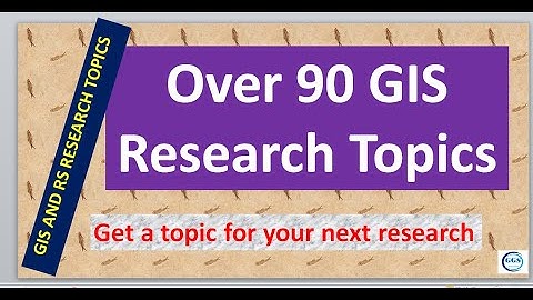 Over 90 GIS and Remote Sensing research topics: Choose a project topic
