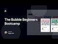 The Bubble Beginners Bootcamp Course (2022)