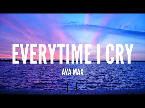 Ava Max / Everytime I Cry (Lyrics)