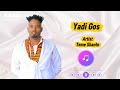 Teme Shanto Yadi Gos New Wolaita Music Video 