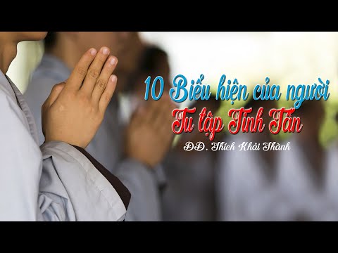 MƯỜI BIỂU HIỆN CỦA NGƯỜI NỘI TÂM CÓ TU TẬP | ĐĐ. Thích Khải Thành MƯỜI BIỂU HIỆN CỦA NGƯỜI NỘI TÂM CÓ TU TẬP | ĐĐ. Thích Khải Thành