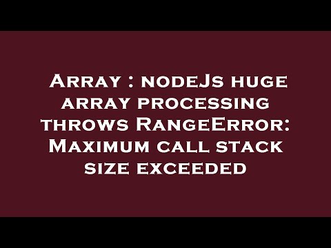Array : nodeJs huge array processing throws RangeError: Maximum call stack size exceeded