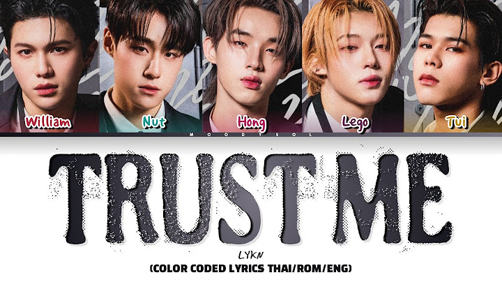 LYKN - ความรักไม่ได้น่ากลัวขนาดนั้น (TRUST ME) Lyrics Thai/Rom/Eng
