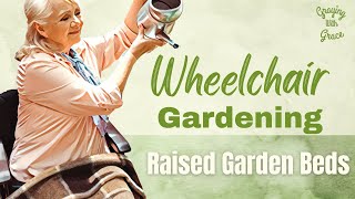 Guide to Wheelchair Accessible Raised Garden Beds