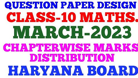 CLASS-10 MATHS QUESTION PAPER DESIGN & MARKS DISTRIBUTION FOR MARCH-2023 ANNUAL EXAM HARYANA BOARD