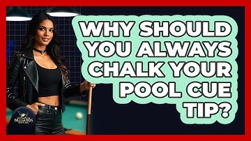 Why Should You Always Chalk Your Pool Cue Tip?
