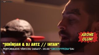 Şehinşah&DJ Artz - Ihtan // 260417-20.00!!! Abone olun, Kaçırmayın! Resimi