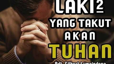 Pdt. Gilbert Lumoindong - Laki laki yang takut akan Tuhan