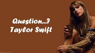 Taylor Swift - Question...? (Lyrics)