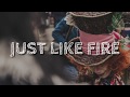 Pink - Just Like Fire (Lyrics)