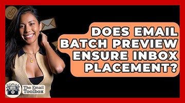 Does Email Batch Preview Ensure Inbox Placement? - TheEmailToolbox.com