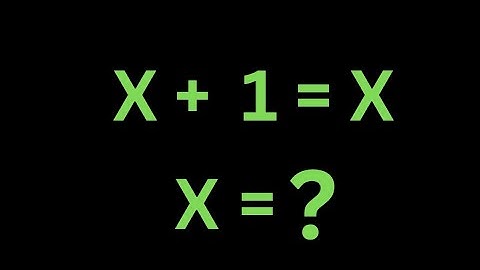 The biggest pitfall of the maths olympiad question | X+1=X | X=?
