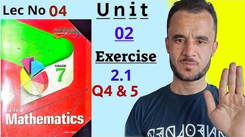 Gohar mathematics 7 unit 2 exercise 2.1 Q4, Q5