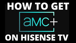 How To Get the AMC+ App on ANY Hisense TV