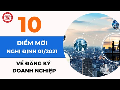 10 điểm mới tại Nghị định 01/2021 về đăng ký doanh nghiệp | TVPL