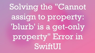 Solving the "Cannot assign to property: 