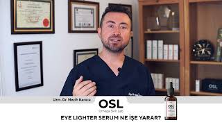 Uzm. Dr. Nezih Karaca OSL Eye Lighter Serum Hakkında Bilgilendirme