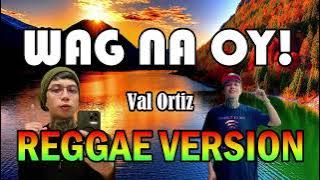 WAG NA OY! - Val Ortiz ft DJ John Paul REGGAE Remix
