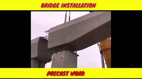 PRECAST BRIDGE INSTALLATION WORK |